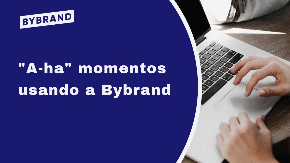 Momentos Aha usando a Bybrand
