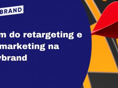 Fim do retargeting e remarketing na Bybrand